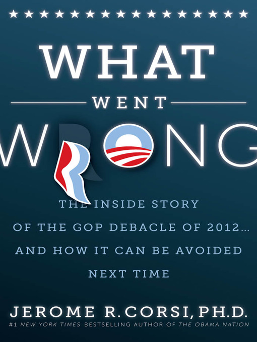 Title details for What Went Wrong? by Dr. Jerome R. Corsi, Ph.D. - Available